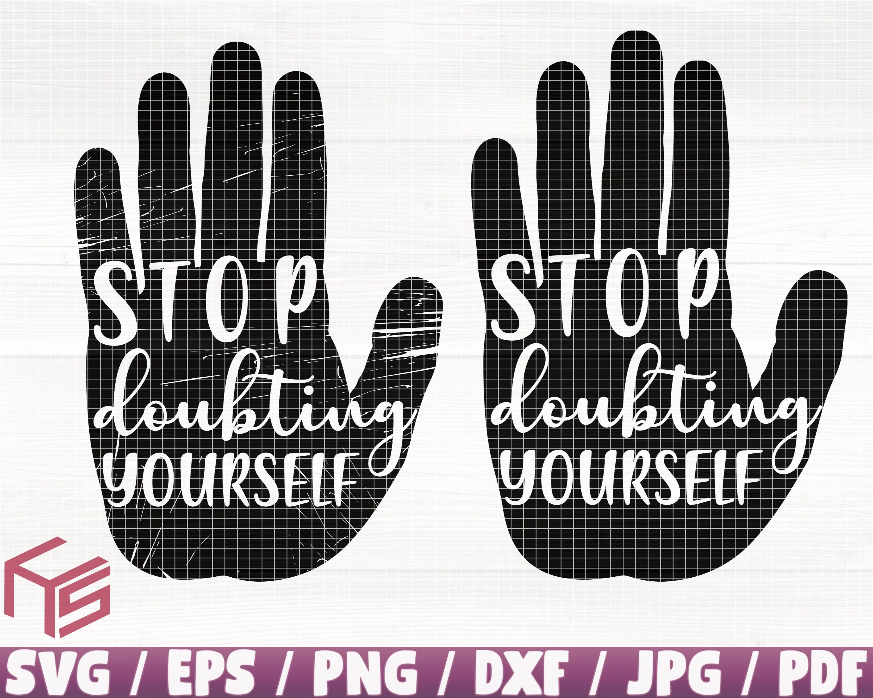 Stop Doubting Yourself Svg/Eps/Png/Dxf/Jpg/Pdf, Stop Print, Mental Health Quote, Stop Palm Svg, Hand Stop Cut, Doubting Yourself Craft File