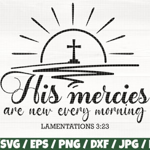His Mercies Are New Every Morning Svg/Eps/Png/Dxf/Jpg/Pdf, Sunrise Svg, Scripture Cut, Bible Verse Craft,Lamentations Svg, Faith Digital Svg