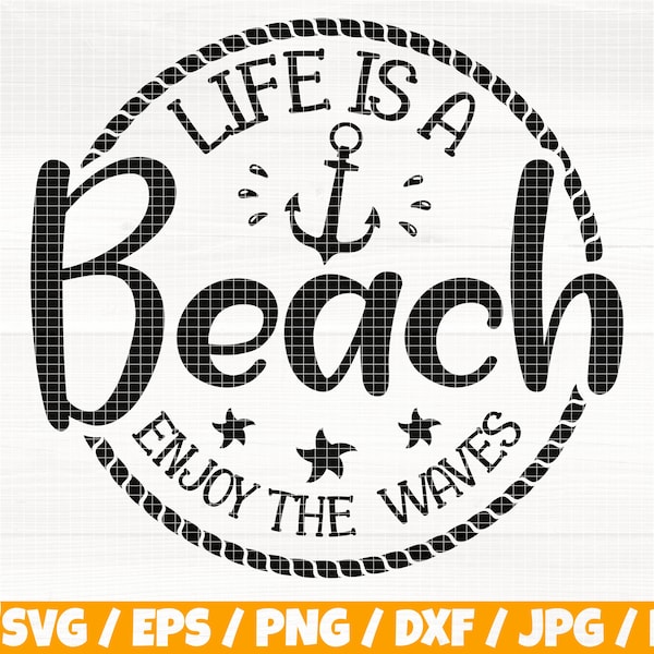 Life Is A Beach Enjoy The Waves Svg/Eps/Png/Dxf/Jpg/Pdf, Beach Logo, Summer Quote, Vacation Svg, Anchor Svg, Nautical Svg, Maritime Knot Svg