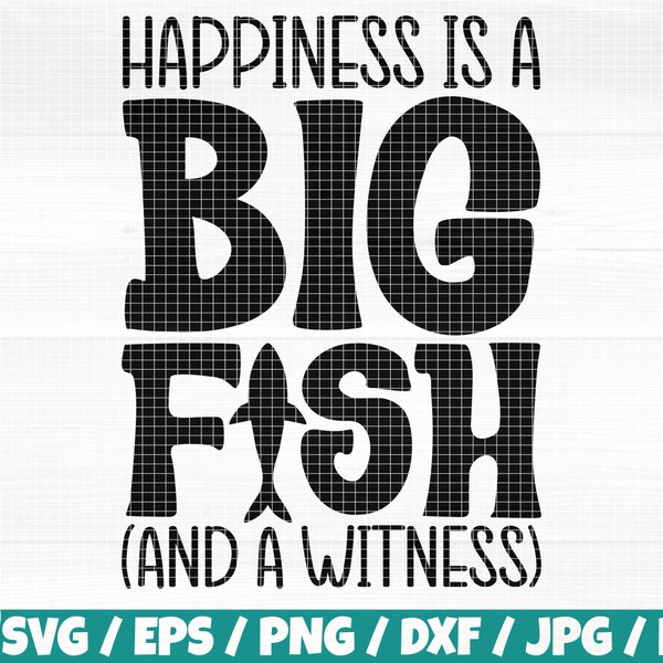 Happiness Is A Big Fish And A Witness Svg/Eps/Png/Dxf/Jpg/Pdf, Fish Silhouette, Fishing Quote, Fishing Cricut, Big Fish Png, Fisherman Quote