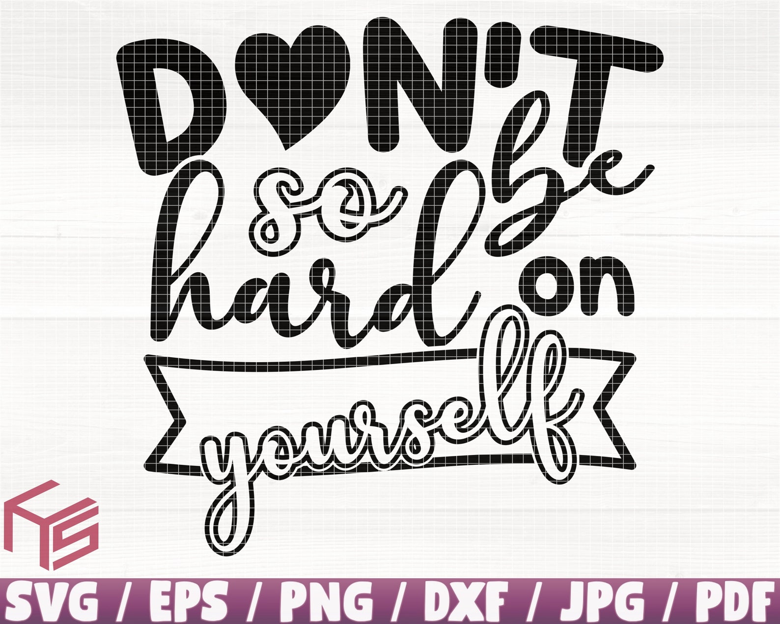 Don T Be So Hard On Yourself übersetzung Don't Be so Hard on Yourself Svg/eps/png/dxf/jpg/pdf - Etsy