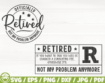 Retired Logo x2 Svg/Eps/Png/Dxf/Jpg/Pdf, Not My Problem Svg, Retirement Saying, Funny Retired Cricut, Coworker Gift Svg, Sarcasm Retired Png