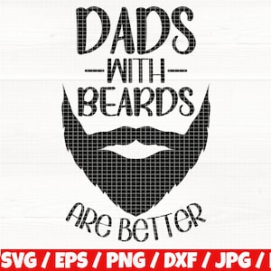 May include: Black and white graphic design with the text "Dads with Beards are Better".