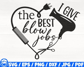 I Give The Best Blow Jobs Svg/Eps/Png/Dxf/Jpg/Pdf, Hair Dryer Svg, Scissors Silhouette, Comb Svg, Hair Dresser Heart,Hairstylist Love Vector