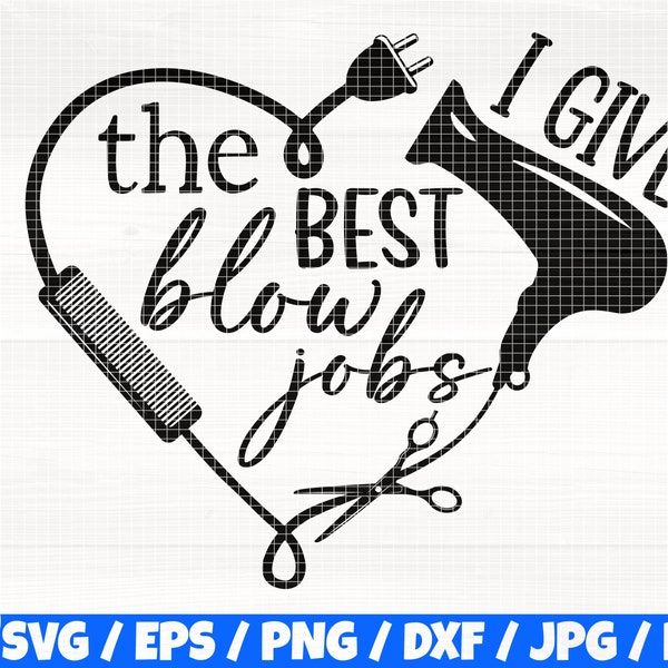 I Give The Best Blow Jobs Svg/Eps/Png/Dxf/Jpg/Pdf, Hair Dryer Svg, Scissors Silhouette, Comb Svg, Hair Dresser Heart,Hairstylist Love Vector