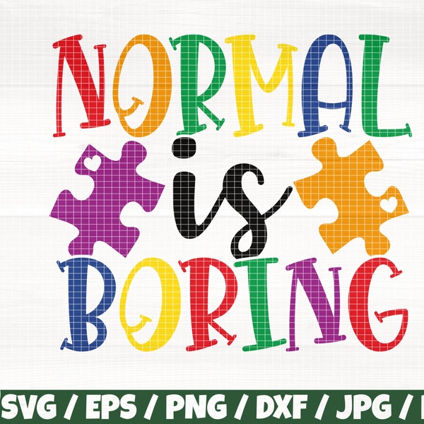 Normal Is Boring Svg/Eps/Png/Dxf/Jpg/Pdf, Autism Svg, Autism Quote, Normal Is Boring Svg, Puzzle Svg, Autism Awareness Svg, Normal Quote Svg