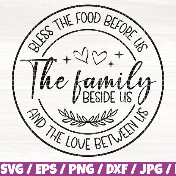 Bless The Food Before Us The Family Beside Us And The Love Between Us Svg/Eps/Png/Dxf/Jpg/Pdf, Family Logo, Family Life Svg, Family Digital
