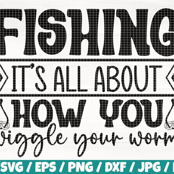 Fishing It's All About How You Wiggle Your Worm Svg/Eps/Png/Dxf/Jpg/Pdf, Fishing Printable, Fishing Cut Files, Fishing Shirt Svg, Hook Svg