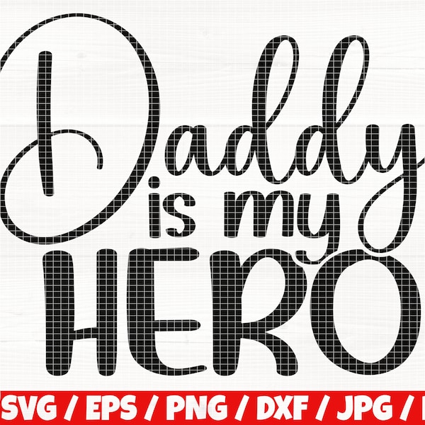 Daddy Is My Hero Svg/Eps/Png/Dxf/Jpg/Pdf, Dad Hero Svg, Dad Quote, Daddy Printable, Father's Day Svg, Love Dad, Svg Best Dad Svg, Family Png