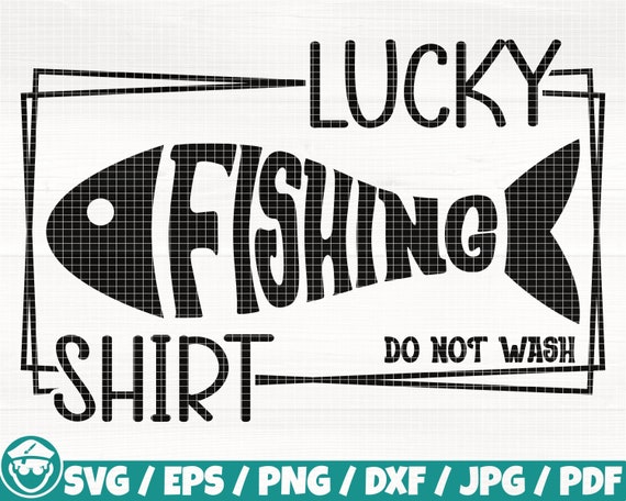 Lucky Fishing Shirt Do Not Wash Svg/Eps/Png/Dxf/Jpg/Pdf, Funny Fishing Svg, Fishing Shirt Svg, Lucky Shirt Svg, FIshing Saying Svg, Fish Png
