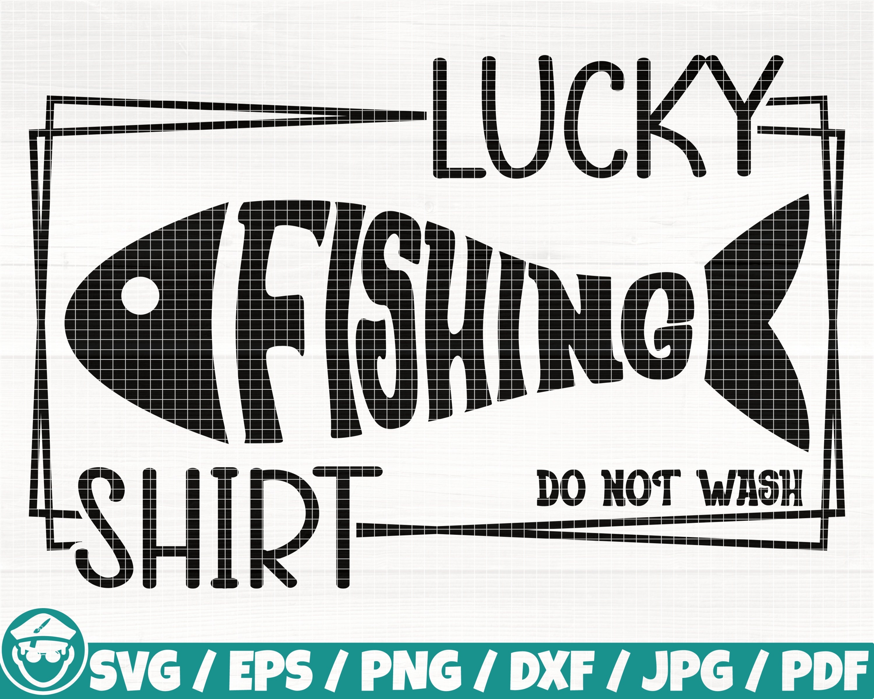 Lucky Fishing Shirt Do Not Wash Svg/eps/png/dxf/jpg/pdf, Funny