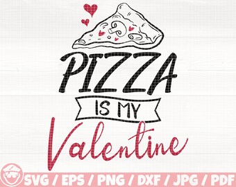 Pizza Is My Valentine Svg/Eps/Png/Dxf/Jpg/Pdf, Frase sobre pizza, Pizza de San Valentín Svg, Día de San Valentín Svg, Vector de pizza, Svg divertido, Día del amor Png