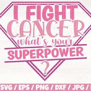 Ik vecht tegen kanker Wat is je superkracht? svg/eps/png/dxf/jpg/pdf, kanker logo, kanker cricut, supermacht svg, strijd tegen kanker svg, bewustzijn png