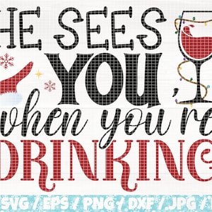 He Sees You When You&#39;re Drinking Svg/Eps/Png/Dxf/Jpg/Pdf, Funny Christmas Svg, Santa Quote, Christmas Wine Png, Santa Hat Svg, Drinking Svg
