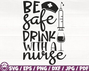 Var säker, drick med en sjuksköterska Svg/Eps/Png/Dxf/Jpg/Pdf, sjuksköterskeliv Svg, sjuksköterskecitat, medicinskt tryck, sjuksköterskehatt Svg, injektionsklipp, rolig sjuksköterska Png