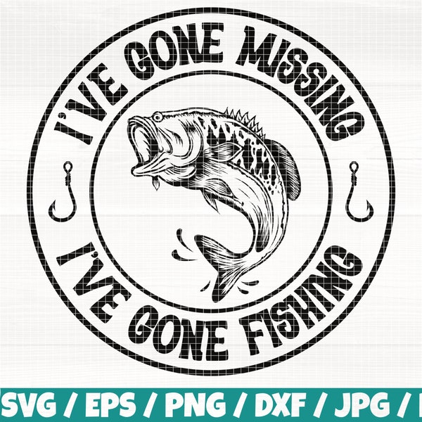 I've Gone Missing I've Gone Fishing Svg/Eps/Png/Dxf/Jpg/Pdf, Fishing Logo, Fishing Printable, Fishing Cricut, Fishing Inkscape, Fishing Png