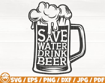 Save Water Drink Beer Svg/Eps/Png/Dxf/Jpg/Pdf, Beer Silhouette, Beer Clipart, Beer Cricut, Beer Inkscape, Beer Draft Svg, Save Water Vector