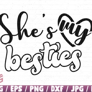 She&#39;s My Besties Svg/Eps/Png/Dxf/Jpg/Pdf, Besties Svg, Besties Print, Besties Quote, She Is My Besties Svg, Friend Png, Friend Cricut Clip