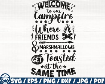 Welcome To Our Campfire Svg/Eps/Png/Dxf/Jpg/Pdf, Where Friends Svg, Marshmallows Eps, Get Toasted Svg Same Time Svg, Wlecome Print, Camp Png