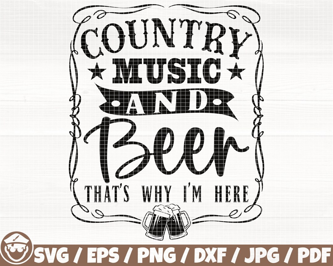 Country Music And Beer That s Why I m Here Svg eps png dxf jpg pdf country-music-and-beer-that-s-why-i-m-here-svg-eps-png-dxf-jpg-pdf