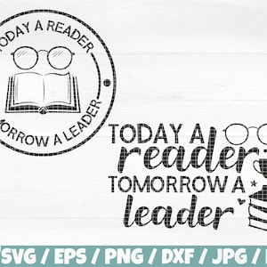 May include: Black and white graphic design with the text "Today a reader, tomorrow a leader". The design features a book, glasses, a trophy, and a stack of books.