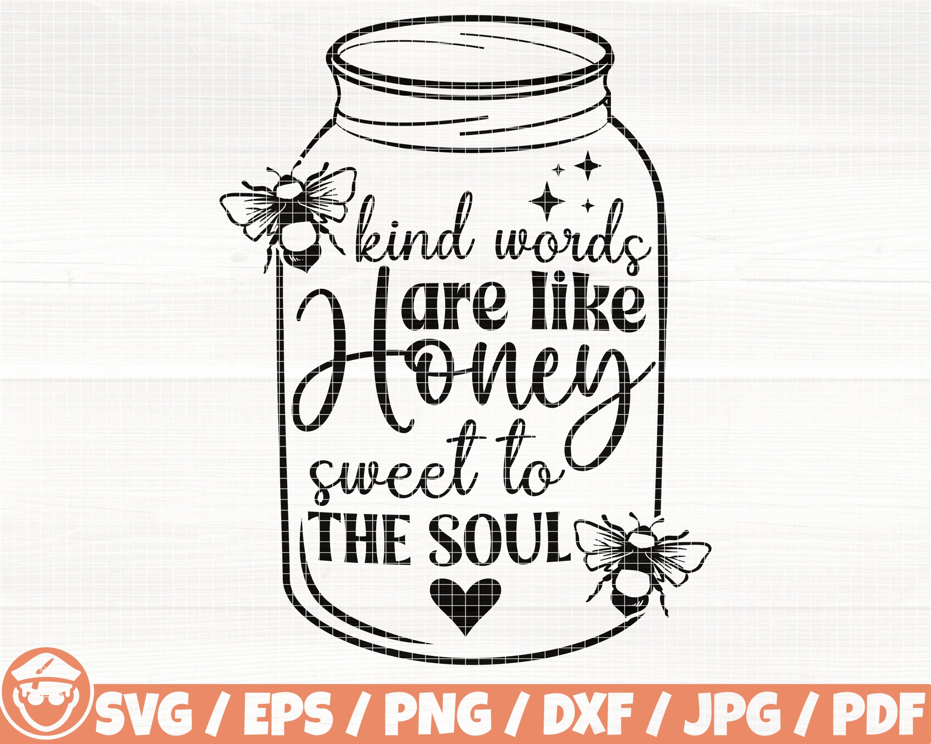Kind Words Are Like Honey Sweet To The Soul Svg/Eps/Png/Dxf/Jpg