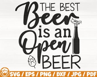 The Best Beer Is An Open Beer Svg/Eps/Png/Dxf/Jpg/Pdf, Beer Bottle Svg, Beer Quote, Beer Saying, Alcohol Svg, Drinking Svg, Open Beer Cricut