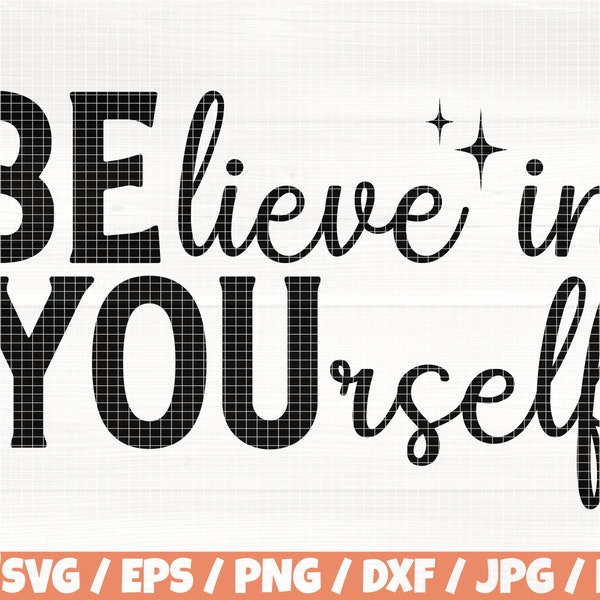 Believe In Yourself Svg/Eps/Png/Dxf/jpg/pdf, Believe Svg, Motivierender Spruch, Inspirational Printable, Mental Health Cricut, Yourself Vector