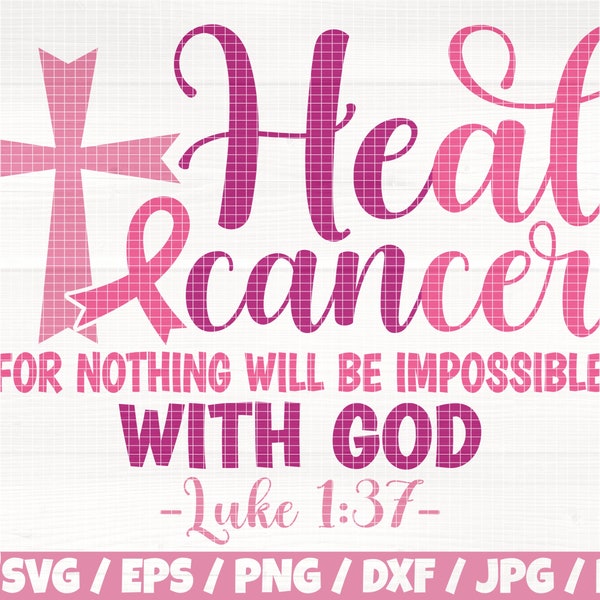 Heal Cancer For Nothing Will Be Impossible WIth God Svg/Eps/Png/Dxf/Jpg/Pdf, Faith Quote, Pink Cancer Cricut, Awareness Ribbon Svg, God Svg