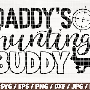 Daddy's Hunting Buddy Svg/Eps/Png/Dxf/Jpg/Pdf, Hunter Quote, Aim Silhouette, Rabbit Cut, Wild Life Svg, Adventure Cricut, Father's Day Svg