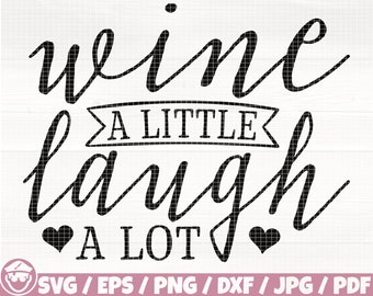 Wine A Little Laugh A Lot Svg/Eps/Png/Dxf/Jpg/Pdf, A Little Laugh Svg, Wine A Lot Quote, Wine Vector, A Little Laugh Svg,Alcohol Vector File