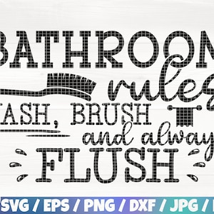 Bathroom Rules Wash Brush And Always Flush Svg/Eps/Png/Dxf/Jpg/Pdf, Bathroom Quote, Funny Toilet Sign, Restroom Digital File,Bathroom Cricut