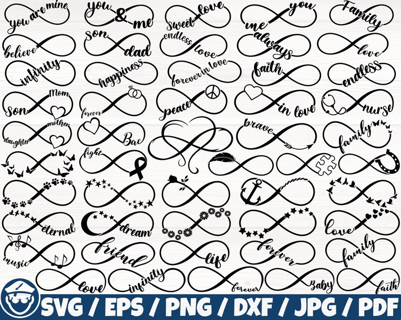 May include: A set of 30 black and white infinity symbol designs with various words and phrases inside, such as "love", "family", "forever", "faith", "peace", "brave", "dream", "life", "music", "friend", "infinity", "son", "daughter", "mom", "mother", "fight", "bae", "nurse", "baby", "you", "me", "always", "sweet", "endless", "in love", "believe", "happiness", "eternal", "you are mine".