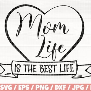 Mom Life Is The Best Life Svg/Eps/Png/Dxf/Jpg/Pdf, Mom Heart Cut, Mom Cricut, Mother's Day Vector, Family Love Svg, Parenting Png, Mommy Pdf