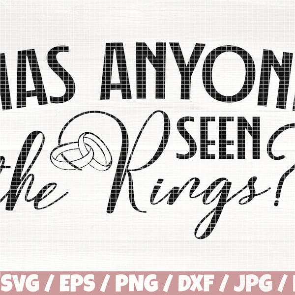 Has Anyone Seen The Rings ? Svg/Eps/Png/Dxf/Jpg/Pdf, Wedding Svg, Funny Love Svg, Wedding Ring Png, Couple Svg, Valentine's Day Svg,Love Png