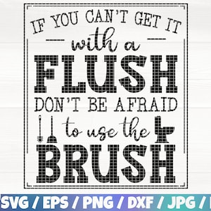 Pode incluir: Gráfico preto e branco com o texto "IF YOU CAN'T GET IT WITH A FLUSH DON'T BE AFRAID TO USE THE BRUSH" em uma moldura quadrada. O texto está em negrito, com uma fonte de bloco. Abaixo do texto, há dois ícones pequenos, um de uma escova de vaso sanitário e outro de um desentupidor de vaso sanitário.