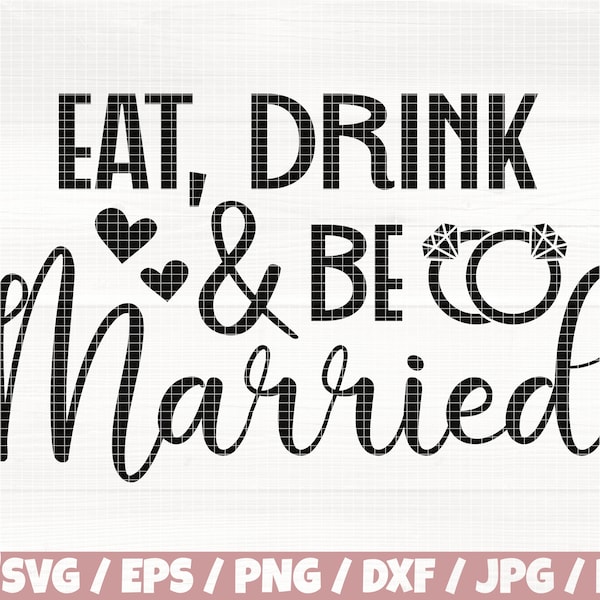 Eat Drink And Be Married Svg/Eps/Png/Dxf/Jpg/Pdf, Married Life Svg, Wedding Svg, Couple Goals Svg, Wedding Ring Svg, Heart Cut, Funny Quote