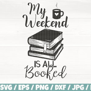May include: Black and white graphic design with the text "My Weekend is All Booked" and a stack of books with a cup of coffee with steam coming from it.