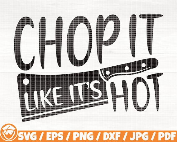 Chop It Like It's Hot Svg/eps/png/dxf/jpg/pdf Knife - Etsy Kong