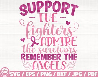 Support the Fighters Admire the Survivors Remember the Angels Svg