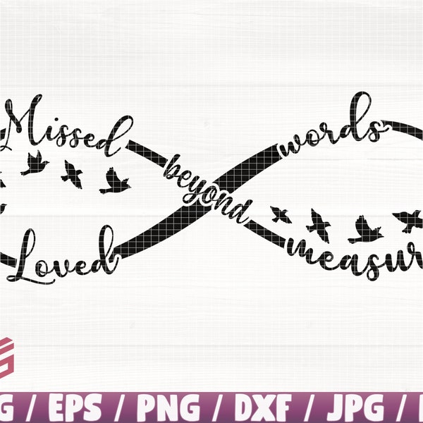 Missed Beyond Measure Loved Beyond Words Svg/Eps/Png/Dxf/Jpg/Pdf, Memorial Quote Svg, Memorial Print, Memory Cut, Infinity Svg, Flying Birds