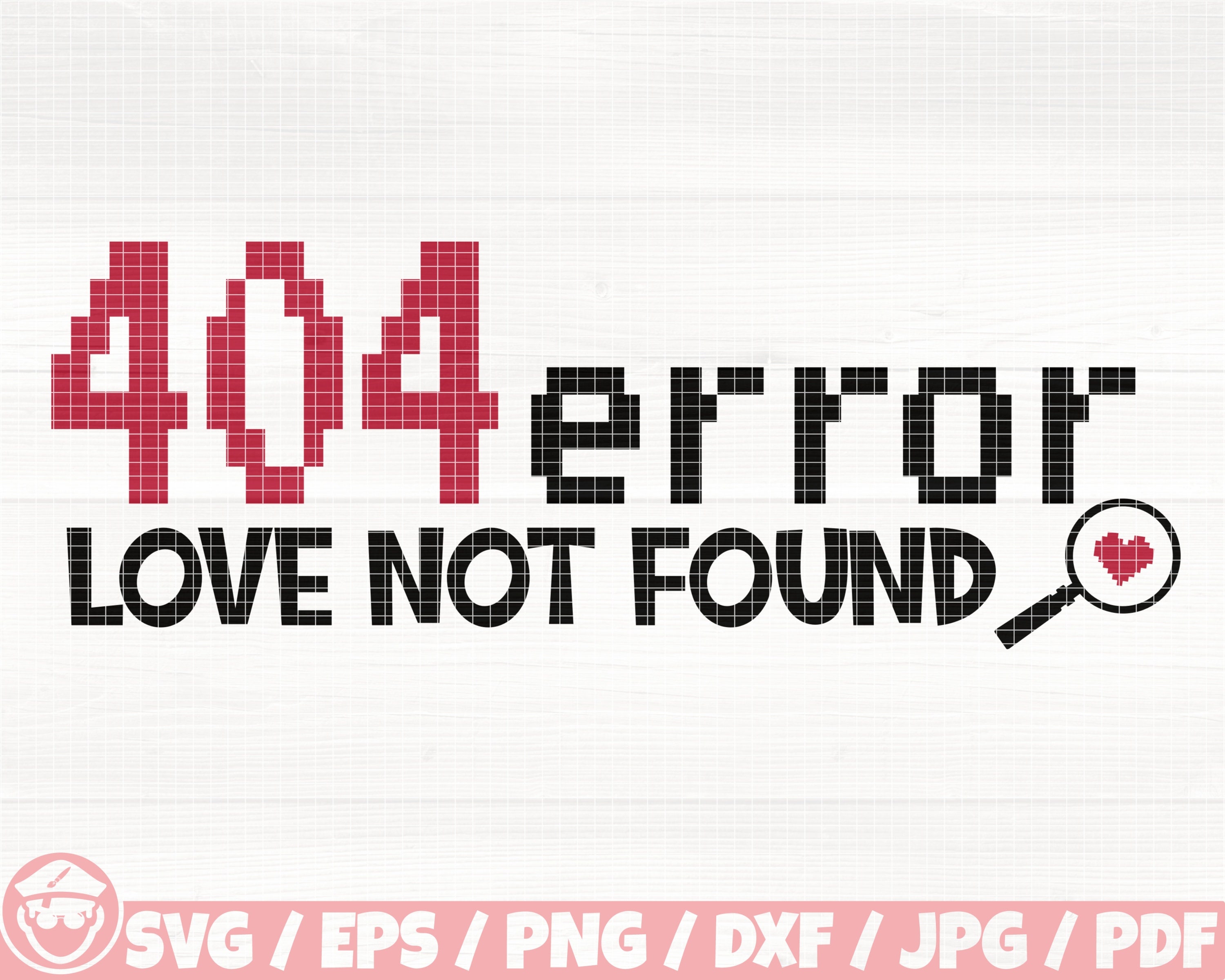 404 Error Love Not Found Svg Eps Png Dxf Jpg Pdf Love Quote Etsy