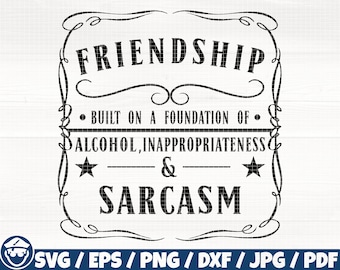 Friendship Built On A Foundation Of Alcohol Svg/Eps/Png/Dxf/Jpg/Pdf, Friendship Svg, Inappropriateness Svg, Sarcasm Cut, Best Friend Clipart
