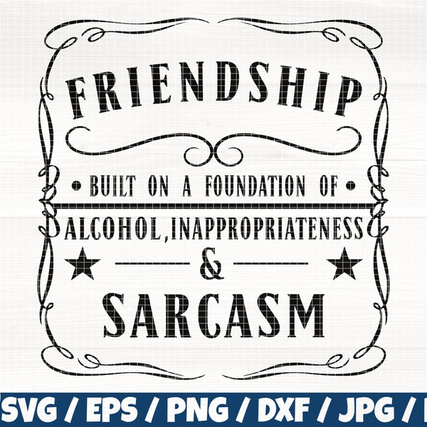 Friendship Built On A Foundation Of Alcohol Svg/Eps/Png/Dxf/Jpg/Pdf, Friendship Svg, Inappropriateness Svg, Sarcasm Cut, Best Friend Clipart