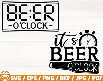 Beer O'Clock , It's Beer O'Clock Svg/Eps/Png/Dxf/Jpg/Pdf, Beer Time Svg, Beer Love Svg, Clock Silhouette, Beer Bottle Svg,Beer Clock Digital