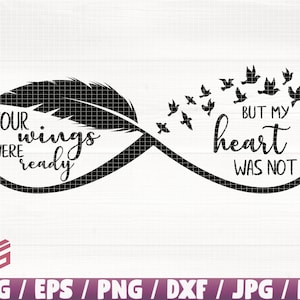 Your Wings Were Ready But My Heart Was Not Svg/Eps/Png/Dxf/JPG/Pdf, Memory Quote, Feather Svg, Infinity Svg, Memory Cut, Memorial Clipart
