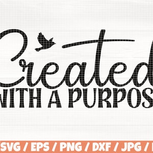 Creado con un propósito Svg/Eps/Png/Dxf/Jpg/Pdf, cita motivacional, versículo bíblico Svg, versículo bíblico Svg, PNG inspirador, Svg positivo, PNG de amor
