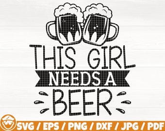 This Girl Needs A Beer Svg/Eps/Png/Dxf/Jpg/Pdf, Beer Craft Svg, Beer Draft Silhouette, Beer Love Svg, Girl Beer Svg,Drinking Svg,Alcohol Png