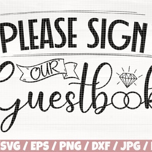 Por favor, firme nuestro libro de visitas svg / eps / png / dxf / jpg / pdf, libro de visitas svg, cita de boda, por favor firme cricut, diamante svg, rIbbon png, ceremonia svg