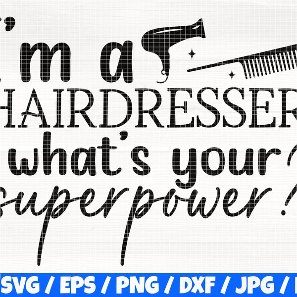 I'm A Hairdresser What's Your Superpower Svg/Eps/Png/Dxf/Jpg/Pdf, Hair Dryer Svg, Funny Hairstylist Svg, Salon Quote, Beauty Svg,Haircut Png